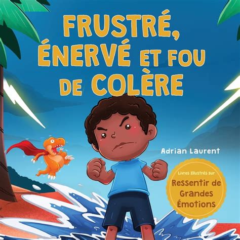 Livres Illustrés Sur Ressentir de Grandes Émotions Frustré énervé et