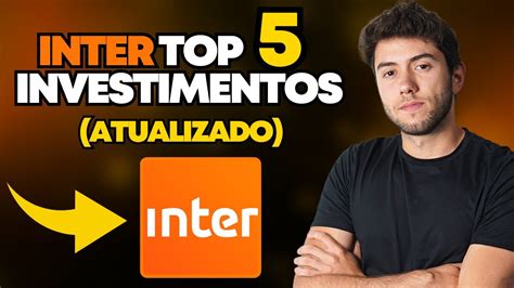 Os Melhores Investimentos Do Banco Inter Hoje Atualizado Youtube