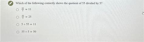 Solved Which Of The Following Correctly Shows The Quotient Chegg