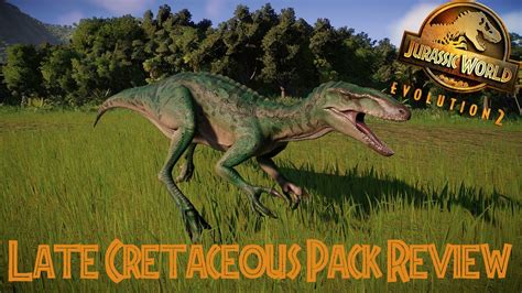 Jurassic World Evolution 2 Late Cretaceous Pack Review Youtube