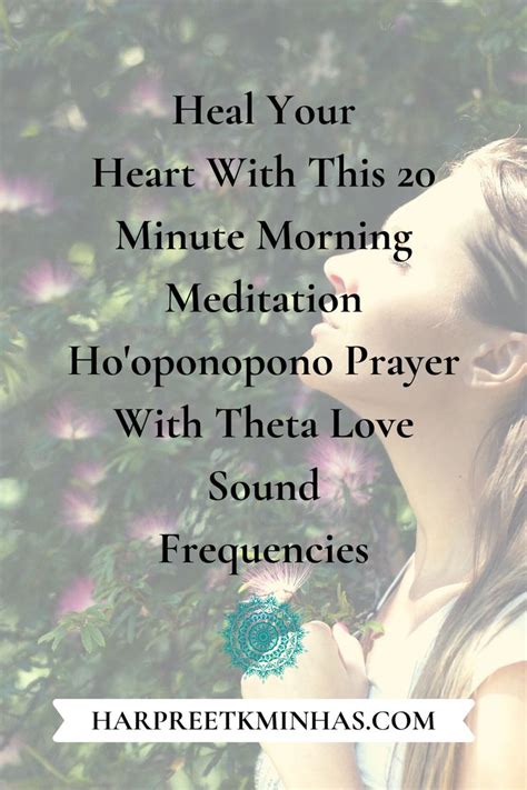 Heal Your Heart Minute Morning Meditation Ho Oponopono Prayer With