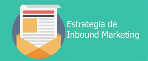 ¿cómo Implementar Una Estrategia De Inbound Marketing En Mi Empresa