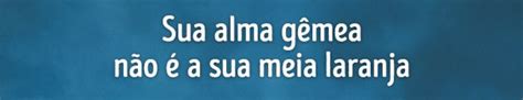 6 sinais definitivos de que encontrou sua alma gêmea Incrível