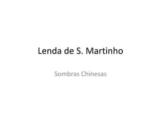 Sombras Chinesas Lenda De S Martinho Ppt