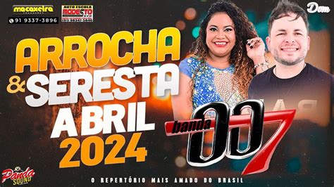 ARROCHA SERESTA BANDA 007 ABRIL 2024 O PANDA SOUND YouTube