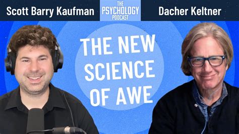 The New Science Of Awe Dacher Keltner Youtube