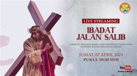 Ibadat Jalan Salib Jumat April Pukul Wib Youtube