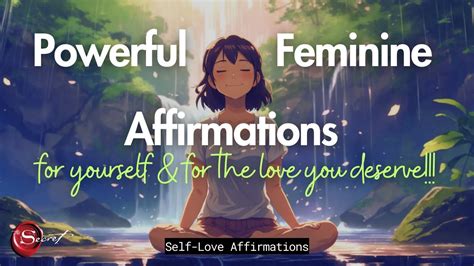 Powerful Feminine Affirmations For Yourself And For The Love You Deserve Self Love Affirmations