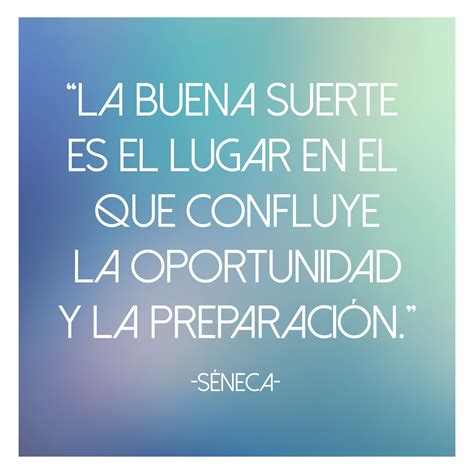 La Buena Suerte Es El Lugar En El Que Confluye La Oportunidad Y La