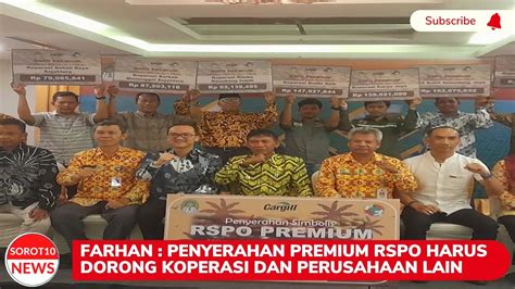 Farhan Penyerahan Premium Rspo Harus Dorong Koperasi Dan Perusahaan