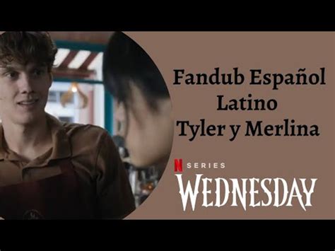 WEDNESDAY Merlina conoce a Tyler Fandub Español Latino YouTube