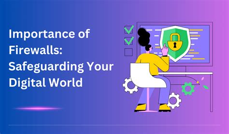 The Importance Of Firewalls Safeguarding Your Digital World Infradost