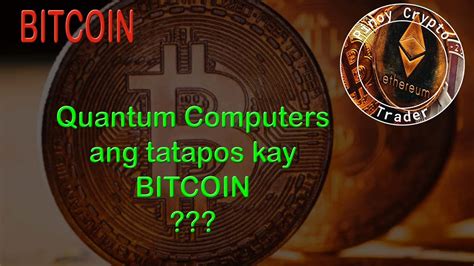 Quantum Computer Ang Tatapos Daw Kay Bitcoin CRYPTO NEWS YouTube