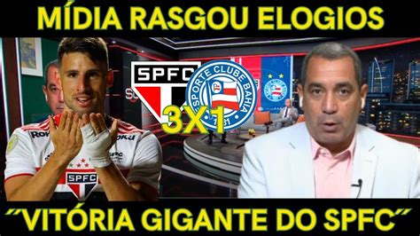 M Dia Rasgou Elogios Ao Spfc Sao Paulo X Bahia Noticias Do Sao