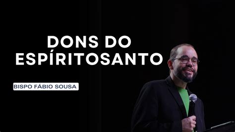 Dons do Espírito Santo Bispo Fábio Sousa YouTube