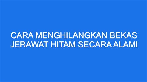 Cara Menghilangkan Bekas Jerawat Hitam Secara Alami