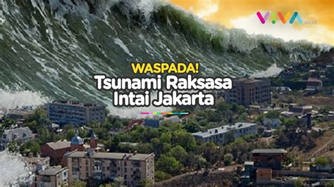 Waduh Potensi Tsunami Raksasa Mengintai Ibu Kota Jakarta Youtube