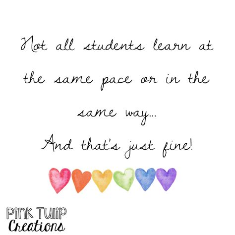 Not all students learn at the same pace or in the same way, and that's just fine! teaching