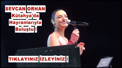 Kütahya Millet Bahçesinde SEVCAN ORHAN Hayranlarıyla Buluştu YouTube