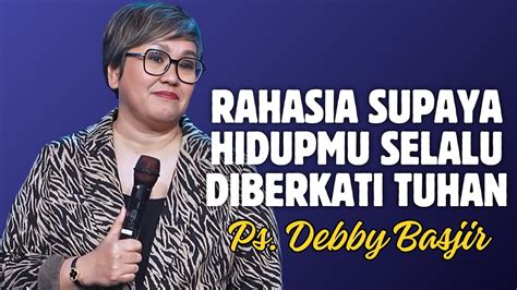 Rahasia Hidup Yang Diberkati Tuhan Ps Debby Basjir Youtube