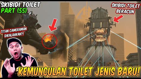 EPISODE BARU 55 SKIBIDI TOILET KEMUNCULAN TOILET JENIS BARU LAGI