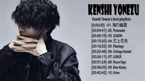 Kenshi Yonezu 米津玄師 Best New Playlist Best Of Kenshi Yonezu 米津玄師