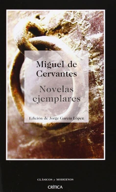 Miguel De Cervantes Novelas Ejemplares Editorial Cr Tica Lopez Y Ferro