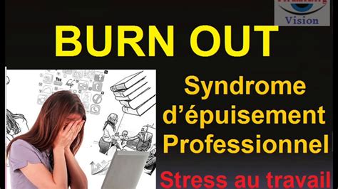 Stress au travail Burn Out ou syndrome dépuisement professionnel