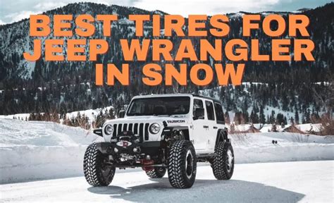 Top 4 Best Tires For Jeep Wrangler In Snow In 2024 » 𝓑 𝓡𝓲𝓬𝓱 𝓑𝓵𝓸𝓰