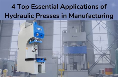 4 Top Essential Applications of Hydraulic Presses in Manufacturing - VIGERT