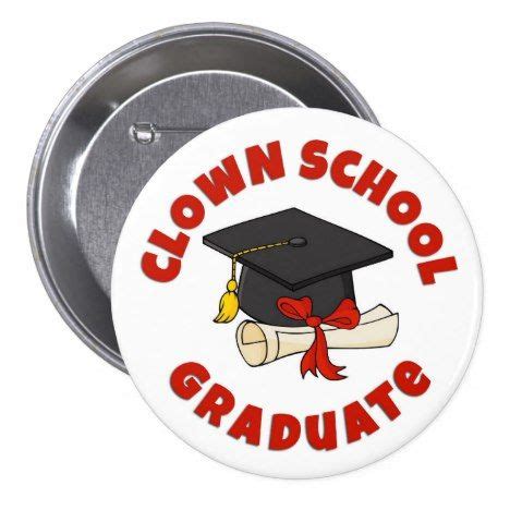 "Clown School Graduate" Button | Zazzle | Clown school, Graduation, School