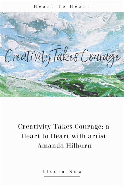 Creativity Takes Courage A Heart To Heart With Artist Amanda Hilburn