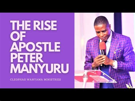 THE RISE OF APOSTLE PETER MANYURU Cleophas Wanyama Ministries YouTube