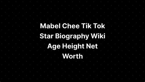 Mabel Chee Tik Tok Star Biography Wiki Age Height Net Worth Pelajaran