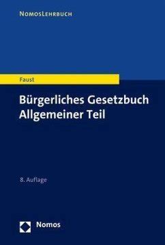 B Rgerliches Gesetzbuch Allgemeiner Teil Von Florian Faust Fachbuch