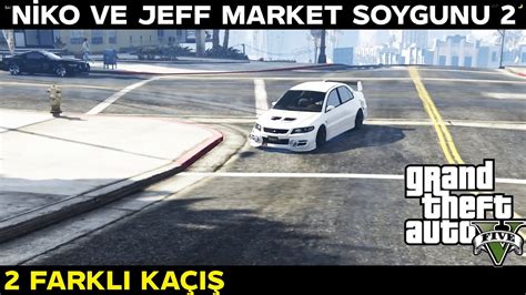 N Ko Ve Jeff Market Soygunu I Farkli Ka I I Rp Gta V Efsane