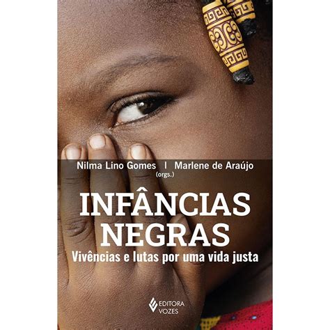 Infâncias Negras Vivências e Lutas Por Uma Vida Justa Abrasco Livros