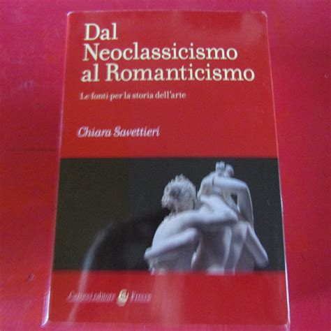 Dal Neoclassicismo Al Romanticismo Le Fonti Per La Storia Dell Arte By