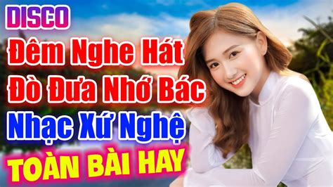 LK Đêm Nghe Hát Đò Đưa Nhớ Bác LK Dân Ca Xứ Nghệ Mới Nhất 2024 Càng