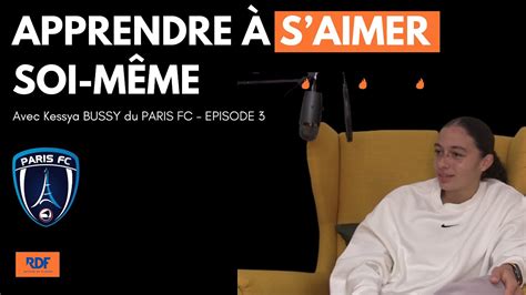 Apprendre S Aimer Soi Meme Avec Kessya Bussy Du Paris Fc Youtube