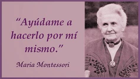 Trabajando En Educación Infantil 10 Frases De María Montessori