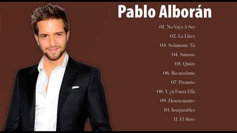 Pablo Alborán Mix Nuevo 2021 Pablo Alborán Sus mejor Exitos YouTube