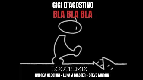 Gigi D Agostino Bla Bla Bla Boot Remix Andrea Cecchini Luka J Master Steve Martin Youtube