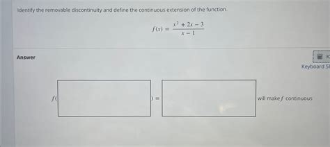 Solved Identify The Removable Discontinuity And Define The Chegg