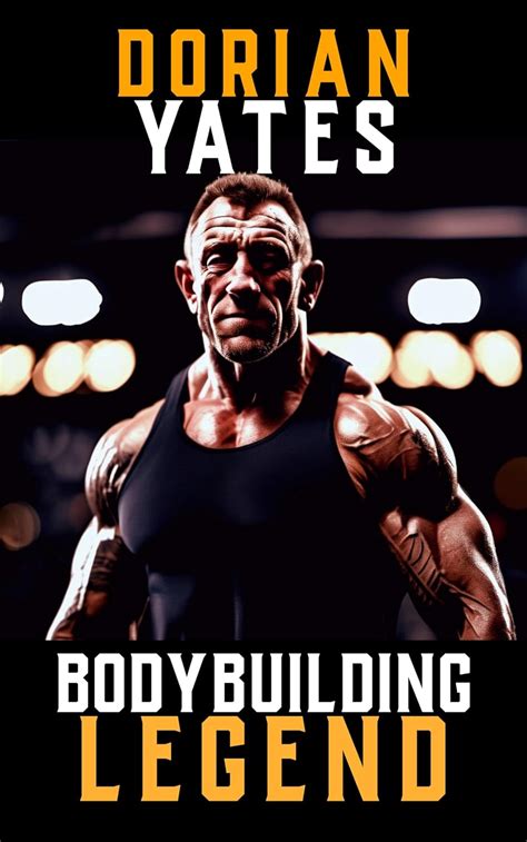 Dorian Yates Bodybuilding Legend The Bodybuilding Library