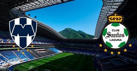 Monterrey Vs Santos Laguna En Vivo Dónde Ver Hoy En Tv Online Y Hora