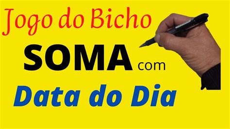 SOMA JOGO DO BICHO A DATA DO DIA SOMA YouTube