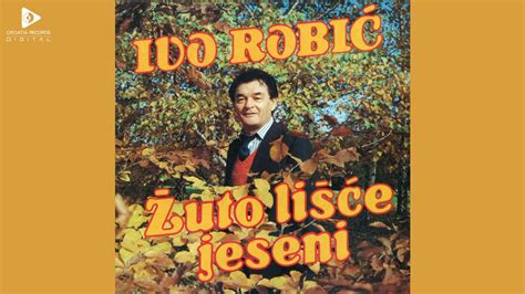 IVO ROBIĆ ŽUTO LIŠĆE JESENI YouTube