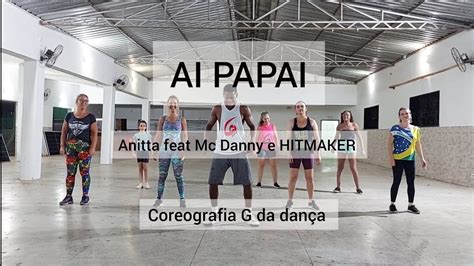 Anitta Feat Mc Danny E Hitmaker Ai Papai Coreografia G Da Dança