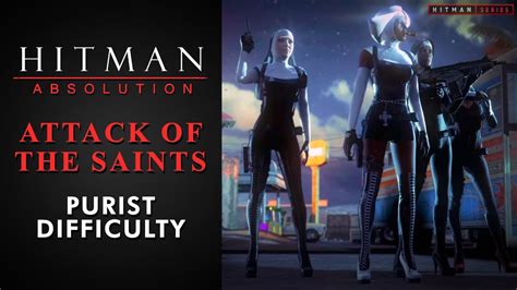 Hitman Absolution Mission 14 Attack Of The Saints Purist